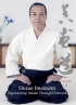 DVD : IMAIZUMI Shizuo - APPROACHING AIKIDO THROUGH FOOTWORK - Volume 1